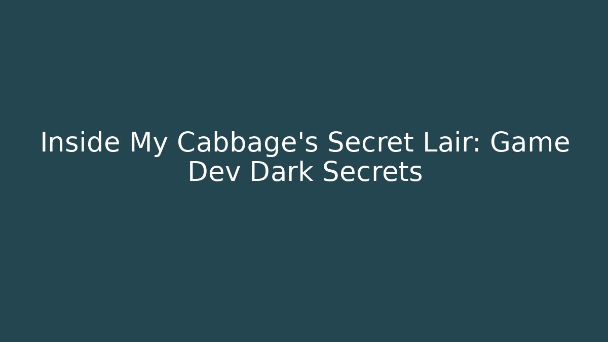 Inside My Cabbage’s Secret Lair: Game Dev Dark Secrets - Critter Realm