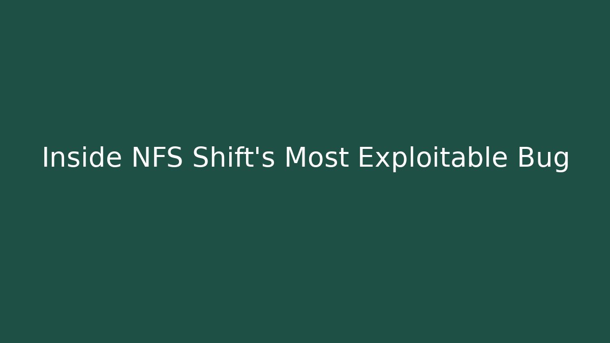 Inside NFS Shift's Most Exploitable Bug - Critter Realm