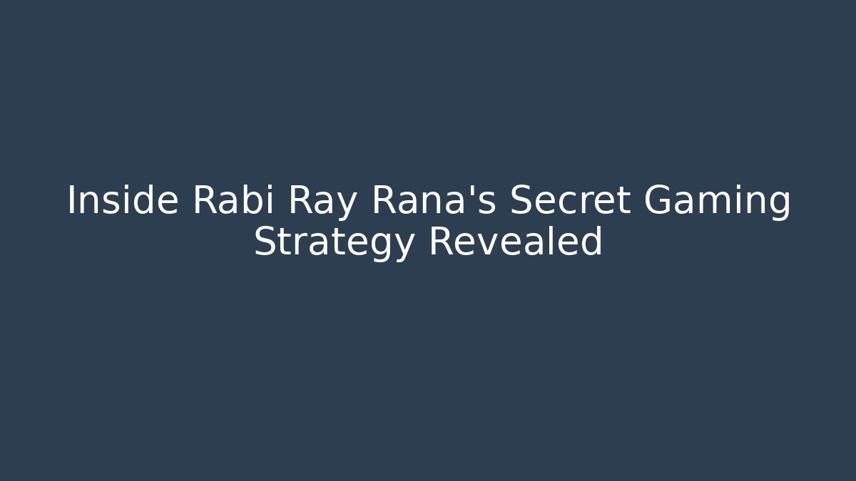 Inside Rabi Ray Rana's Secret Gaming Strategy Revealed
