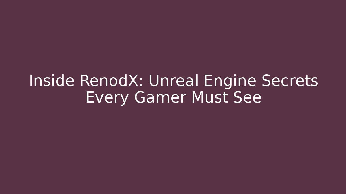 Inside RenodX: Unreal Engine Secrets Every Gamer Must See