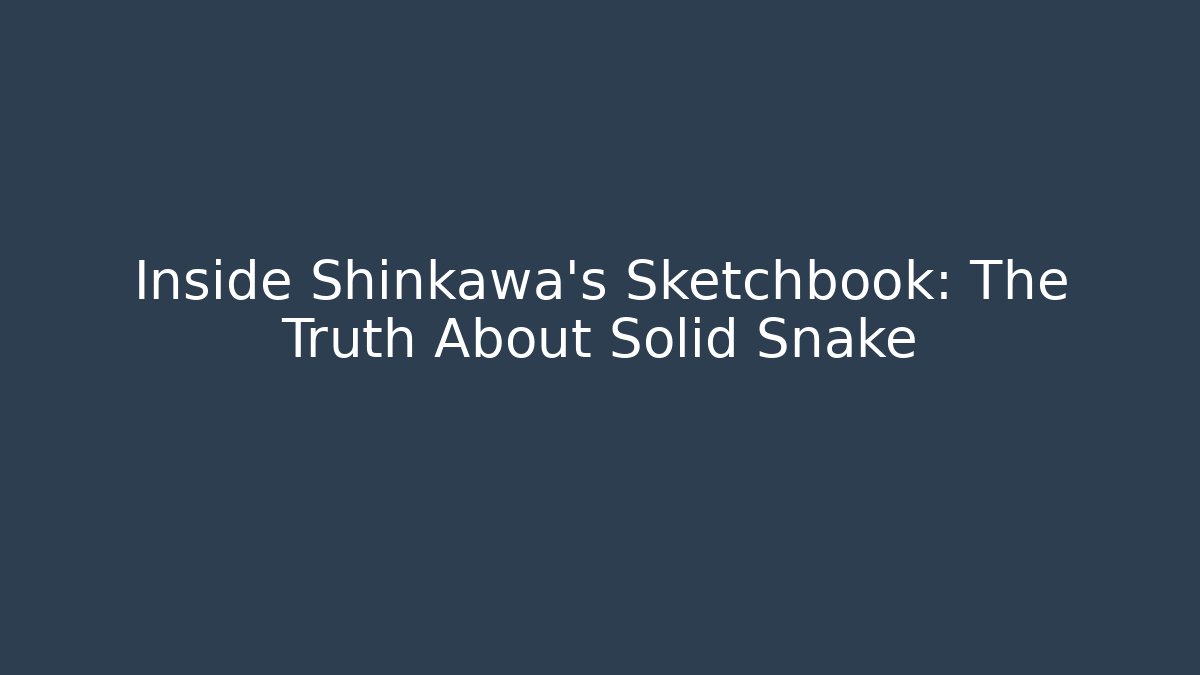 Inside Shinkawa's Sketchbook: The Truth About Solid Snake