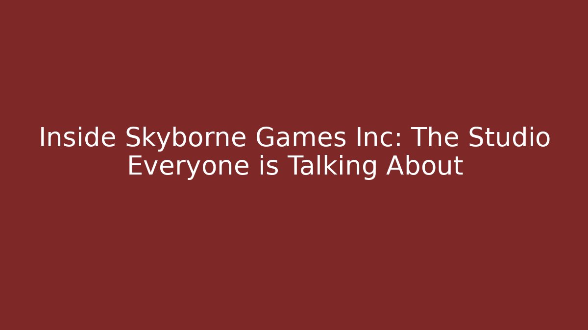 Inside Skyborne Games Inc: The Studio Everyone is Talking About