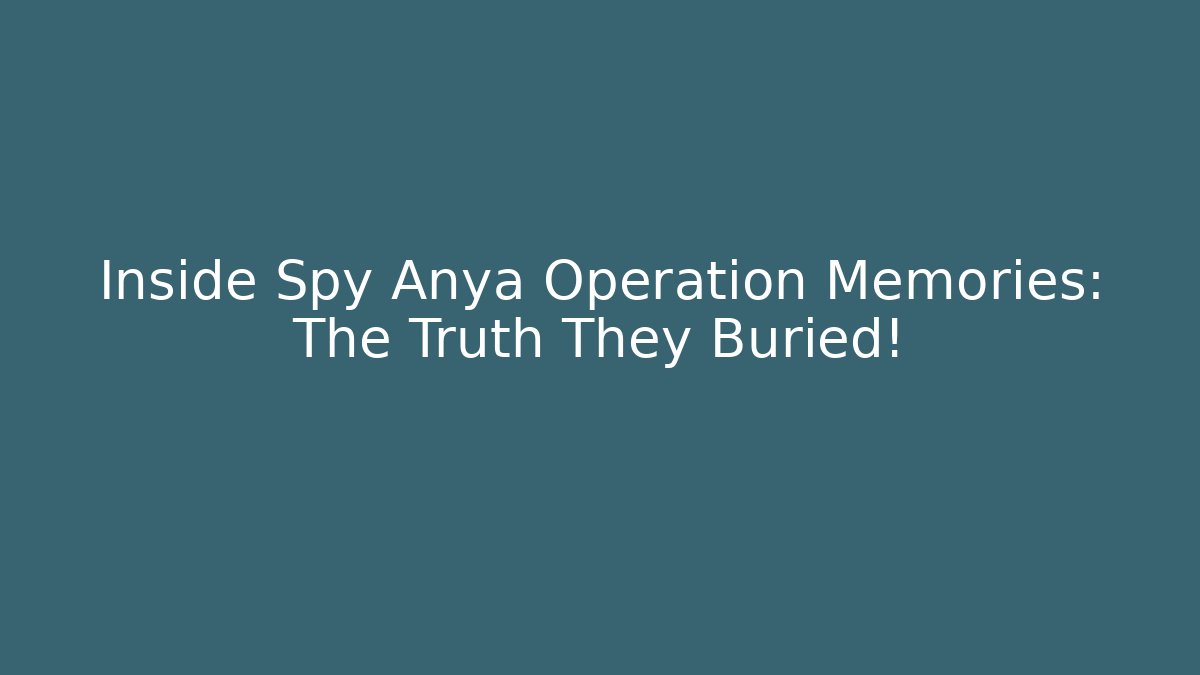 Inside Spy Anya Operation Memories: The Truth They Buried! - Critter Realm