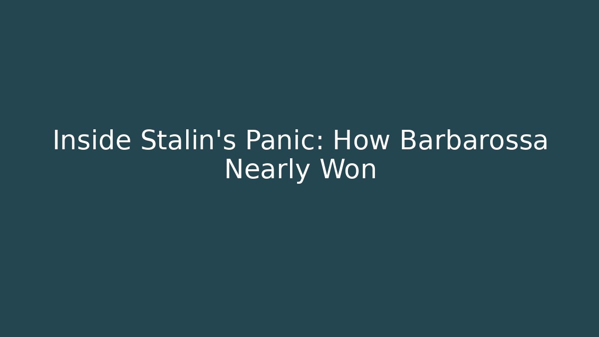 Inside Stalin's Panic: How Barbarossa Nearly Won
