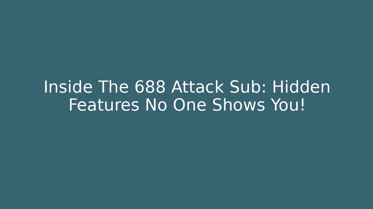 Inside The 688 Attack Sub: Hidden Features No One Shows You!