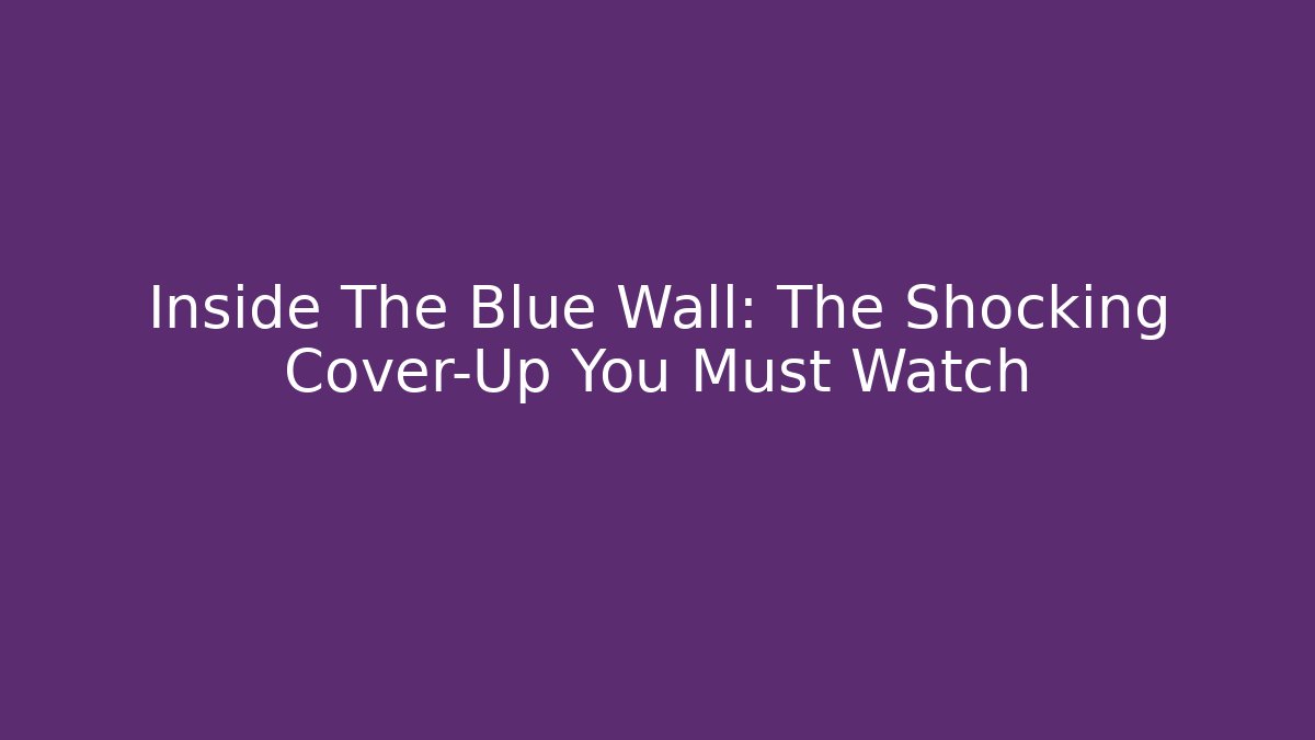 Inside The Blue Wall: The Shocking Cover-Up You Must Watch - Critter Realm