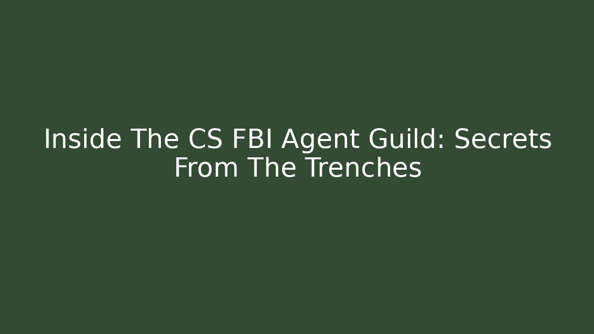 Inside The CS FBI Agent Guild: Secrets From The Trenches - Critter Realm