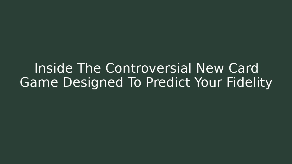 Inside The Controversial New Card Game Designed To Predict Your Fidelity