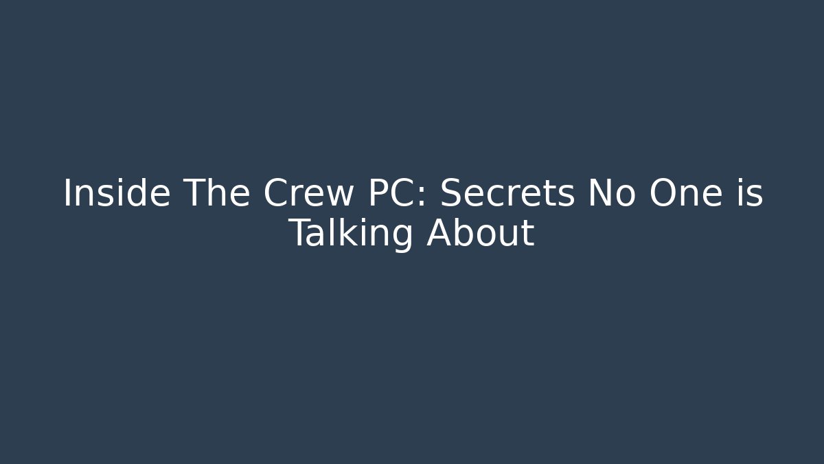 Inside The Crew PC: Secrets No One is Talking About - Critter Realm