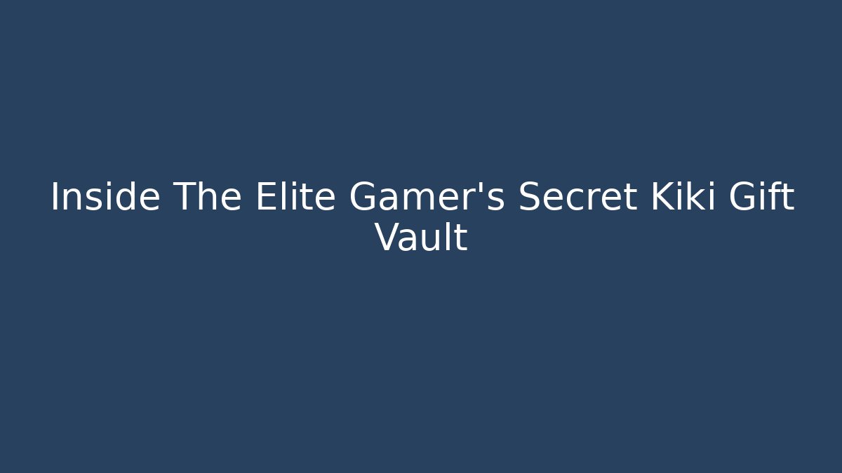 Inside The Elite Gamer's Secret Kiki Gift Vault