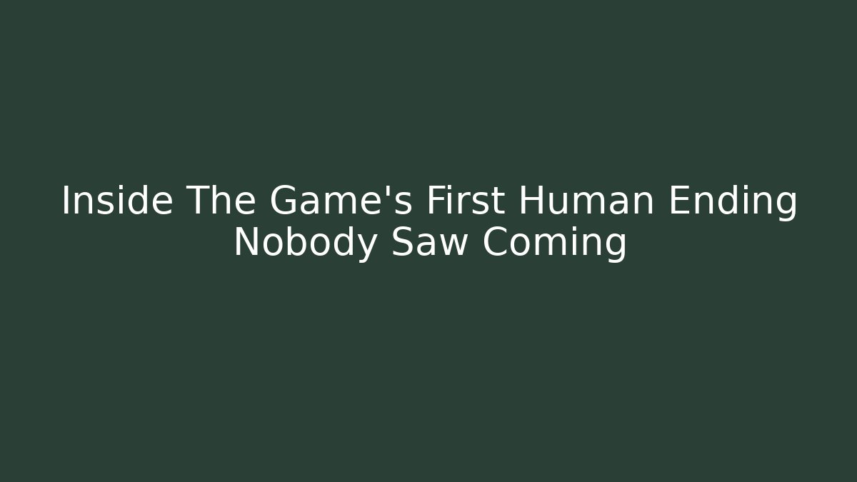 Inside The Game's First Human Ending Nobody Saw Coming