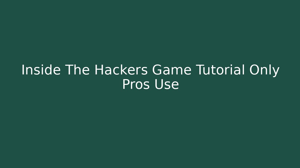 Inside The Hackers Game Tutorial Only Pros Use - Critter Realm