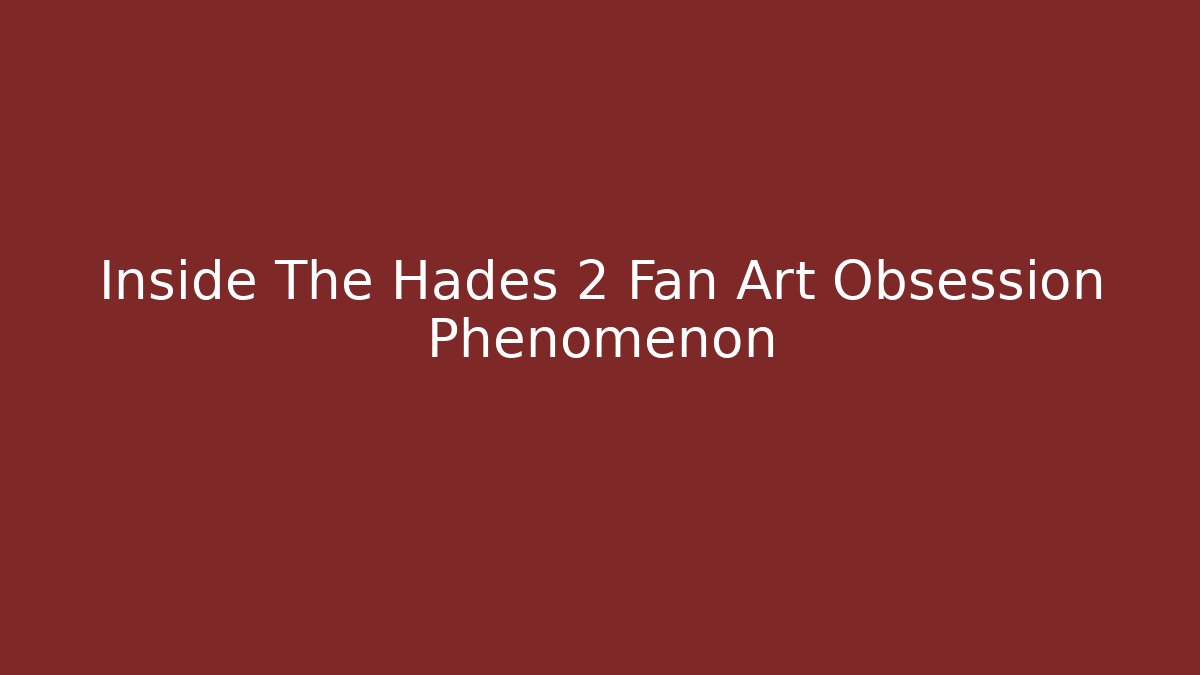 Inside The Hades 2 Fan Art Obsession Phenomenon - Critter Realm