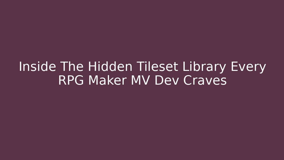 Inside The Hidden Tileset Library Every RPG Maker MV Dev Craves