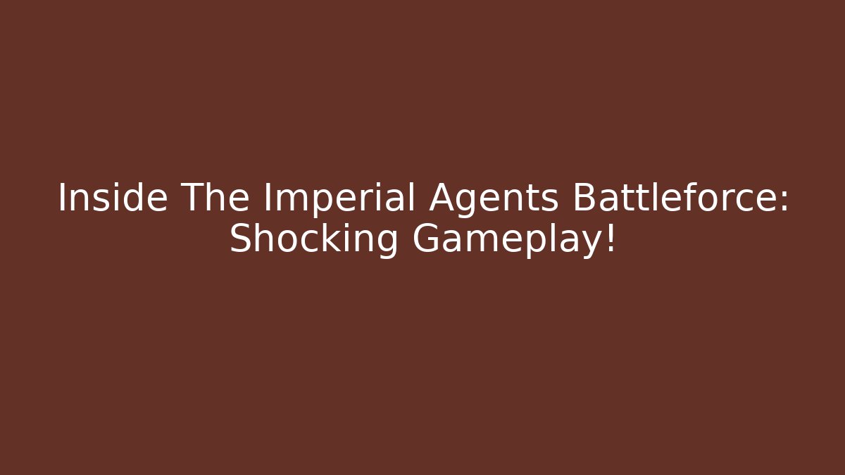 Inside The Imperial Agents Battleforce: Shocking Gameplay! - Critter Realm