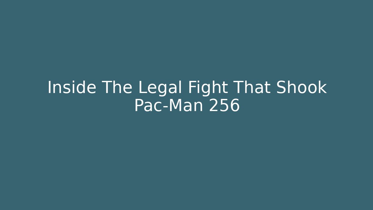 Inside The Legal Fight That Shook Pac-Man 256