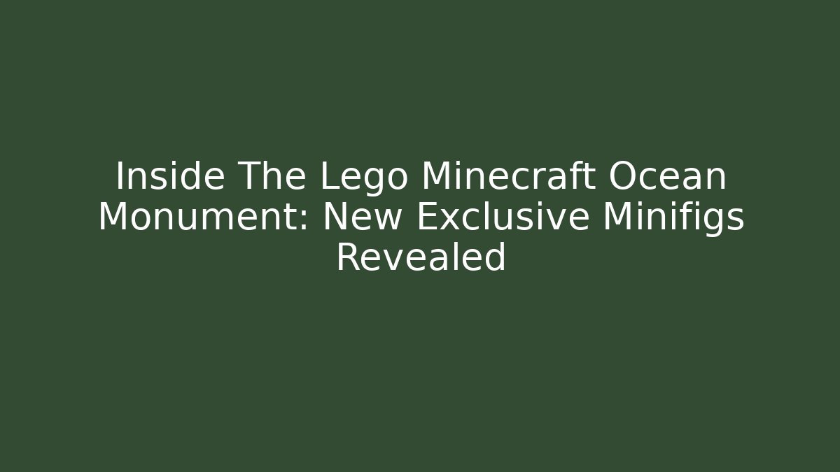 Inside The Lego Minecraft Ocean Monument: New Exclusive Minifigs Revealed - Critter Realm