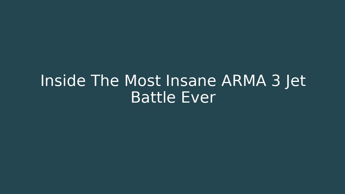 Inside The Most Insane ARMA 3 Jet Battle Ever