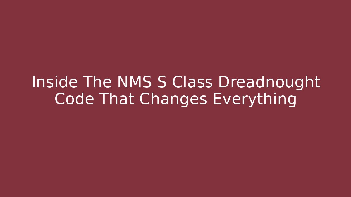 Inside The NMS S Class Dreadnought Code That Changes Everything