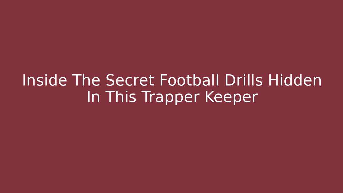 Inside The Secret Football Drills Hidden In This Trapper Keeper