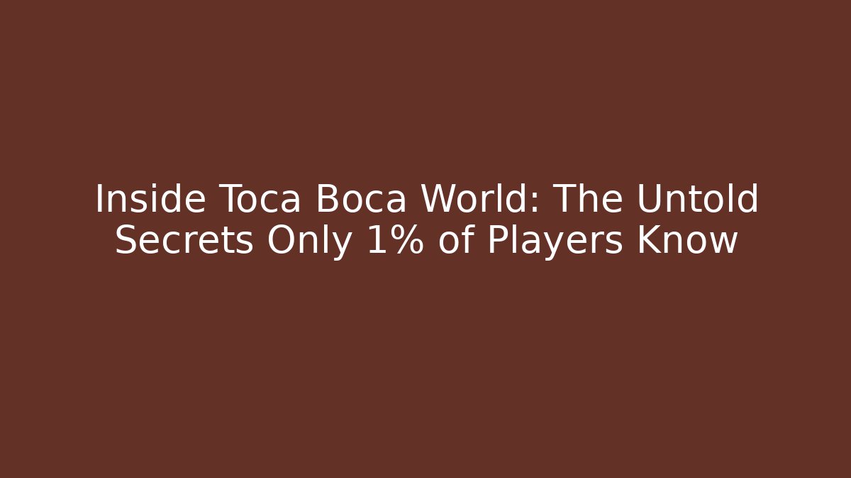 Inside Toca Boca World: The Untold Secrets Only 1% of Players Know