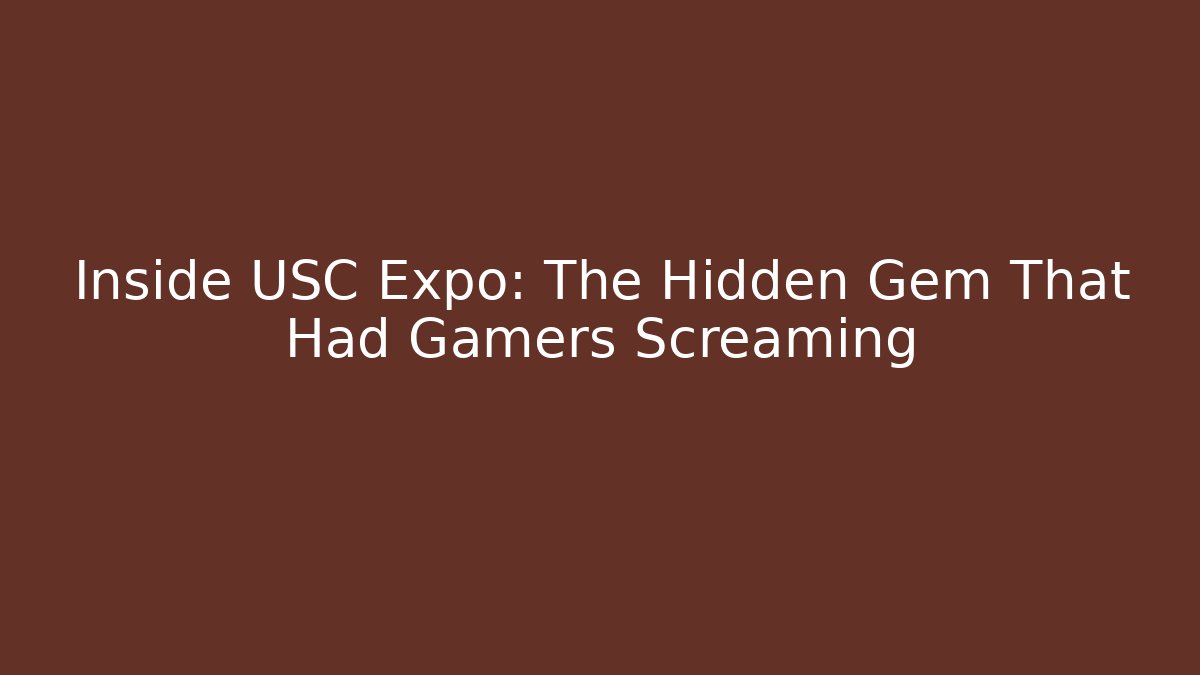 Inside USC Expo: The Hidden Gem That Had Gamers Screaming - Critter Realm