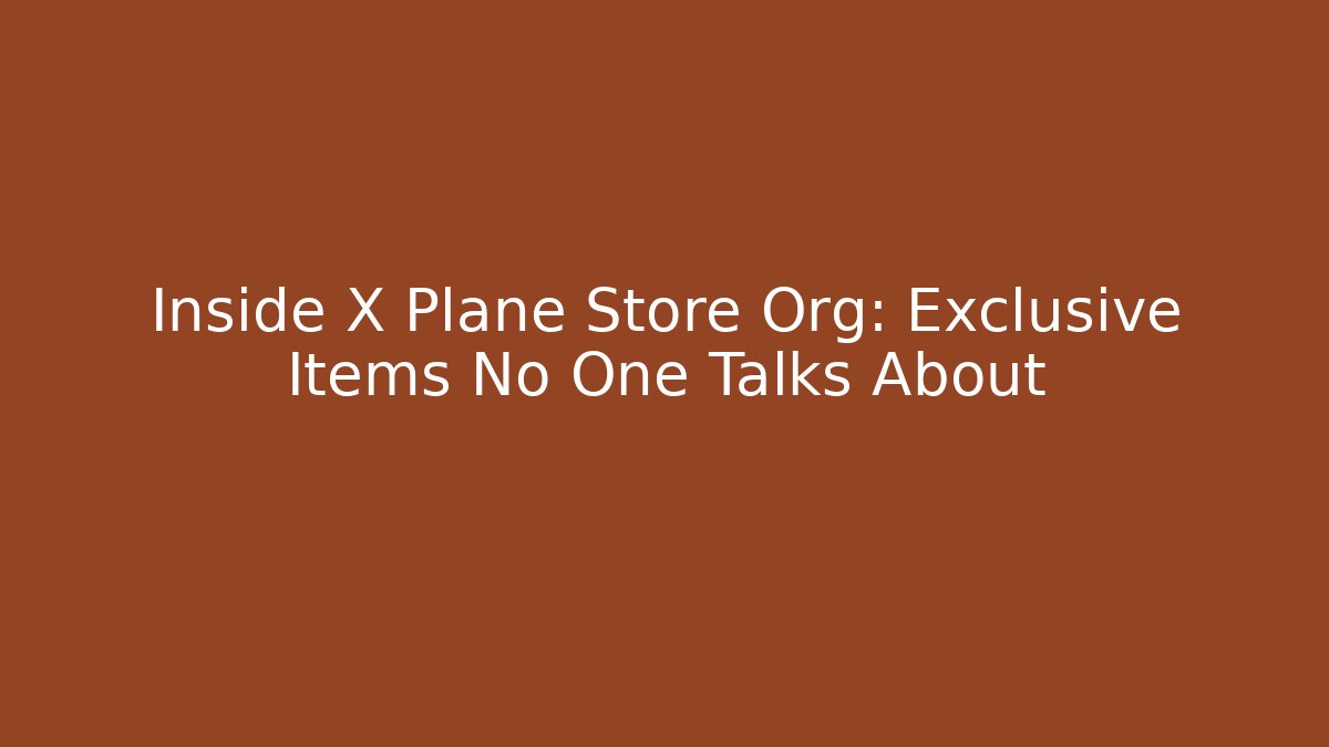 Inside X Plane Store Org: Exclusive Items No One Talks About - Critter Realm