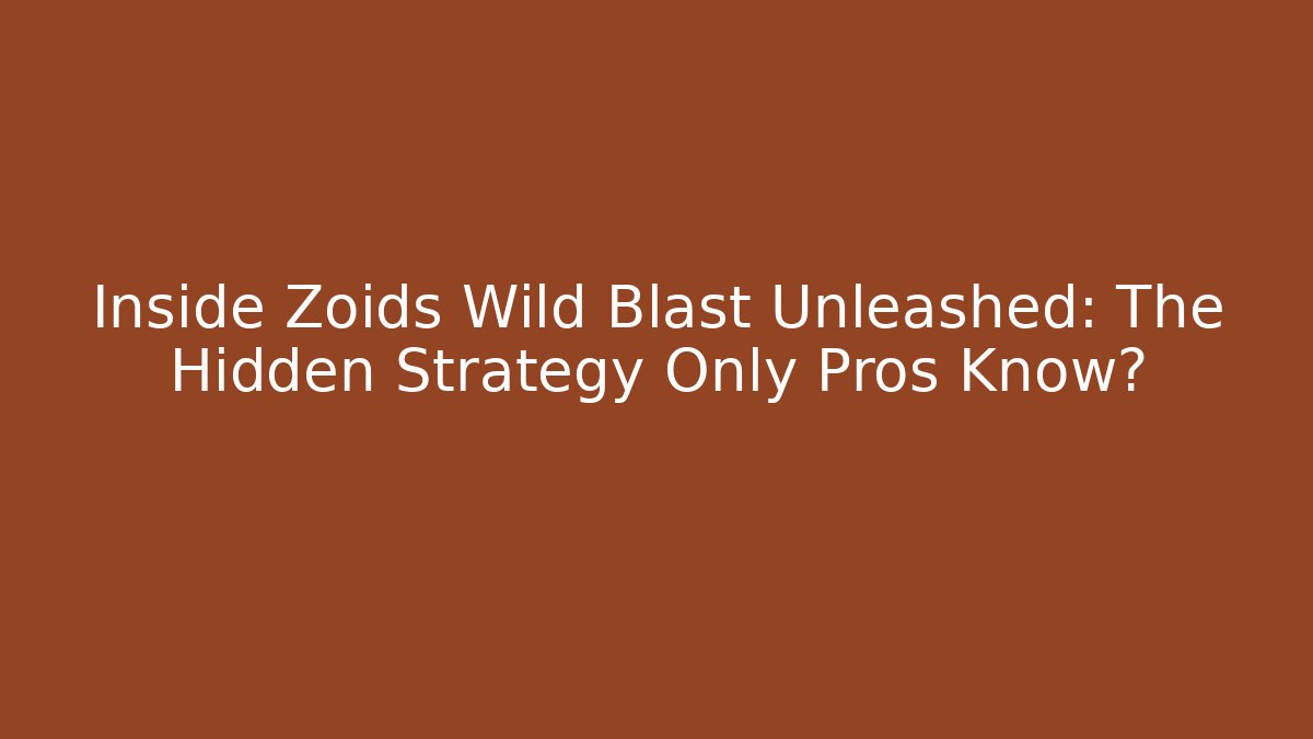 Inside Zoids Wild Blast Unleashed: The Hidden Strategy Only Pros Know? - Critter Realm