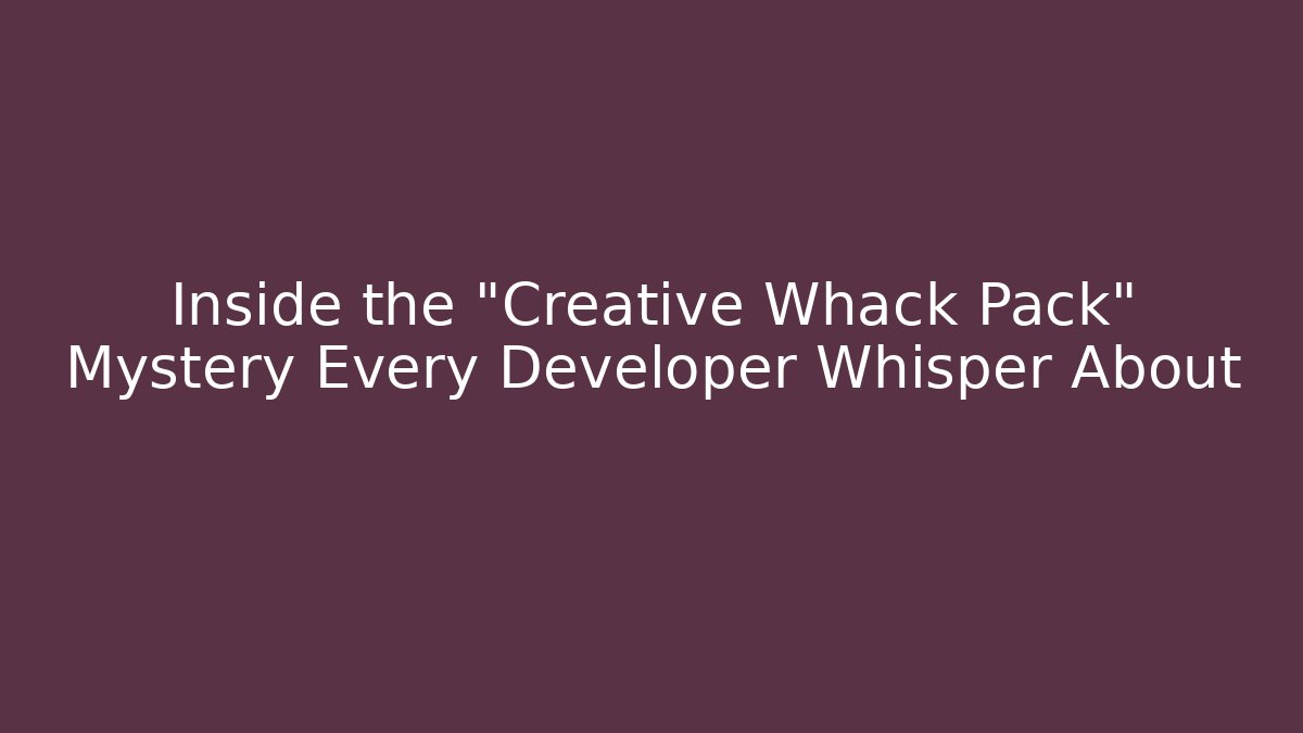 Inside the "Creative Whack Pack" Mystery Every Developer Whisper About