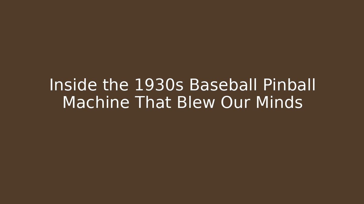Inside the 1930s Baseball Pinball Machine That Blew Our Minds