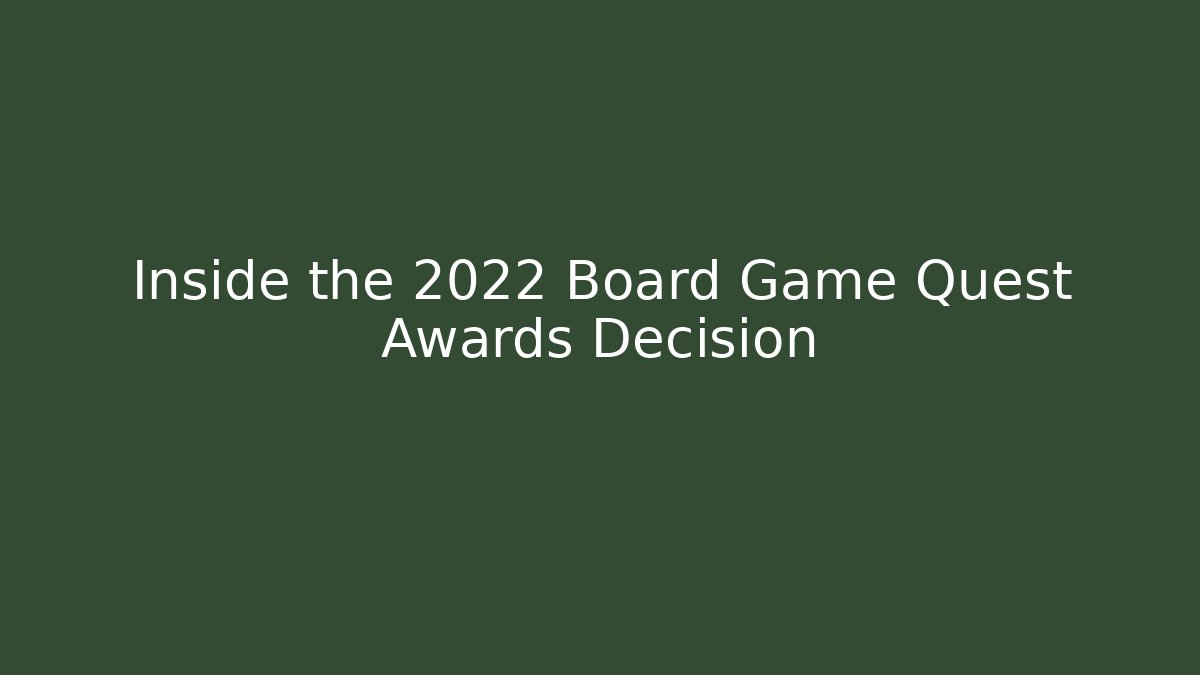 Inside the 2022 Board Game Quest Awards Decision