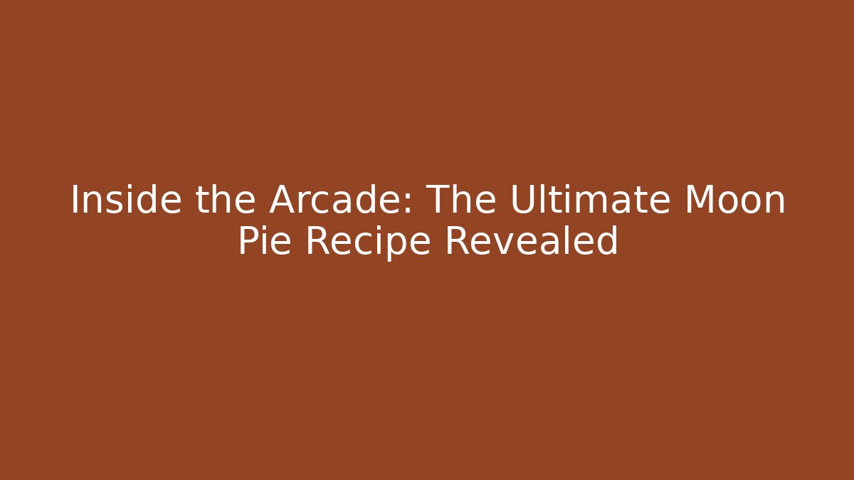 Inside the Arcade: The Ultimate Moon Pie Recipe Revealed