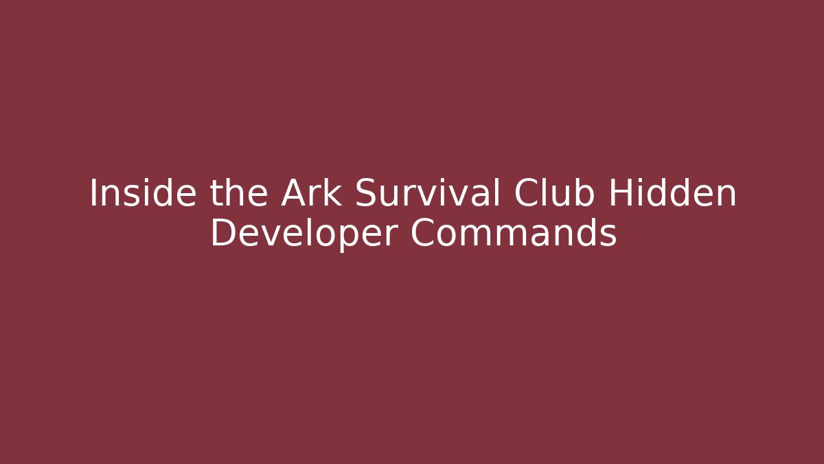 Inside the Ark Survival Club Hidden Developer Commands - Critter Realm