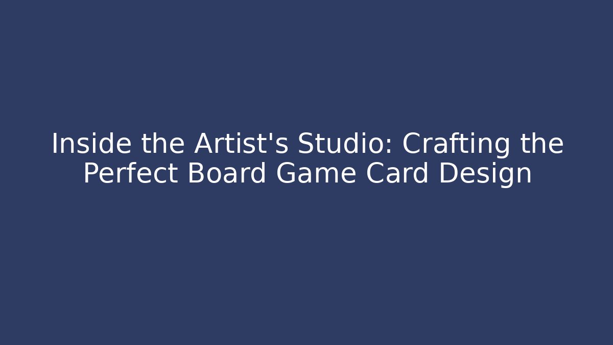 Inside the Artist's Studio: Crafting the Perfect Board Game Card Design - Critter Realm