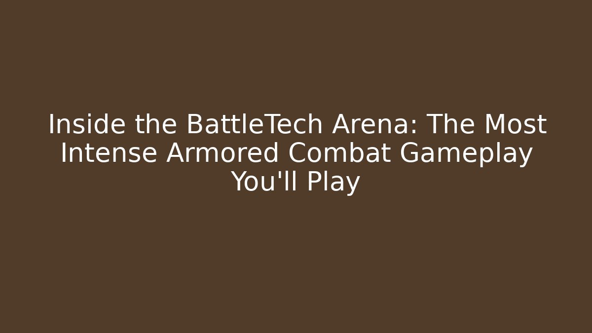 Inside the BattleTech Arena: The Most Intense Armored Combat Gameplay You’ll Play