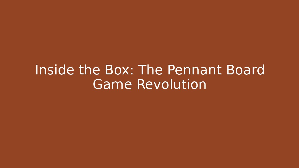 Inside the Box: The Pennant Board Game Revolution - Critter Realm