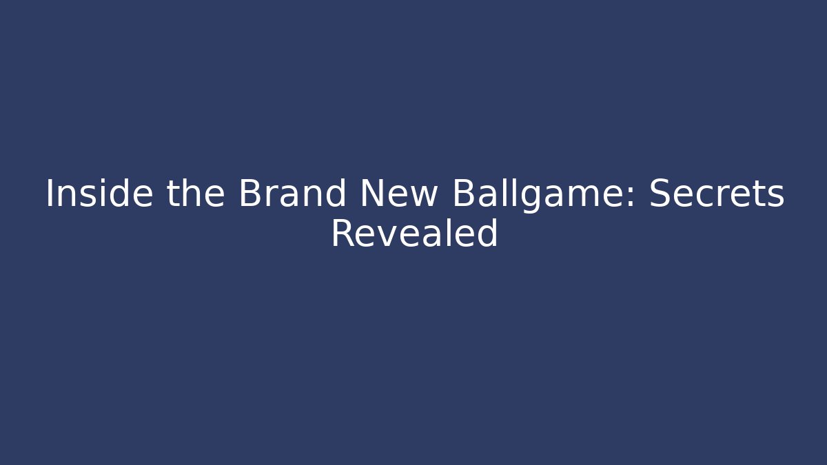 Inside the Brand New Ballgame: Secrets Revealed - Critter Realm
