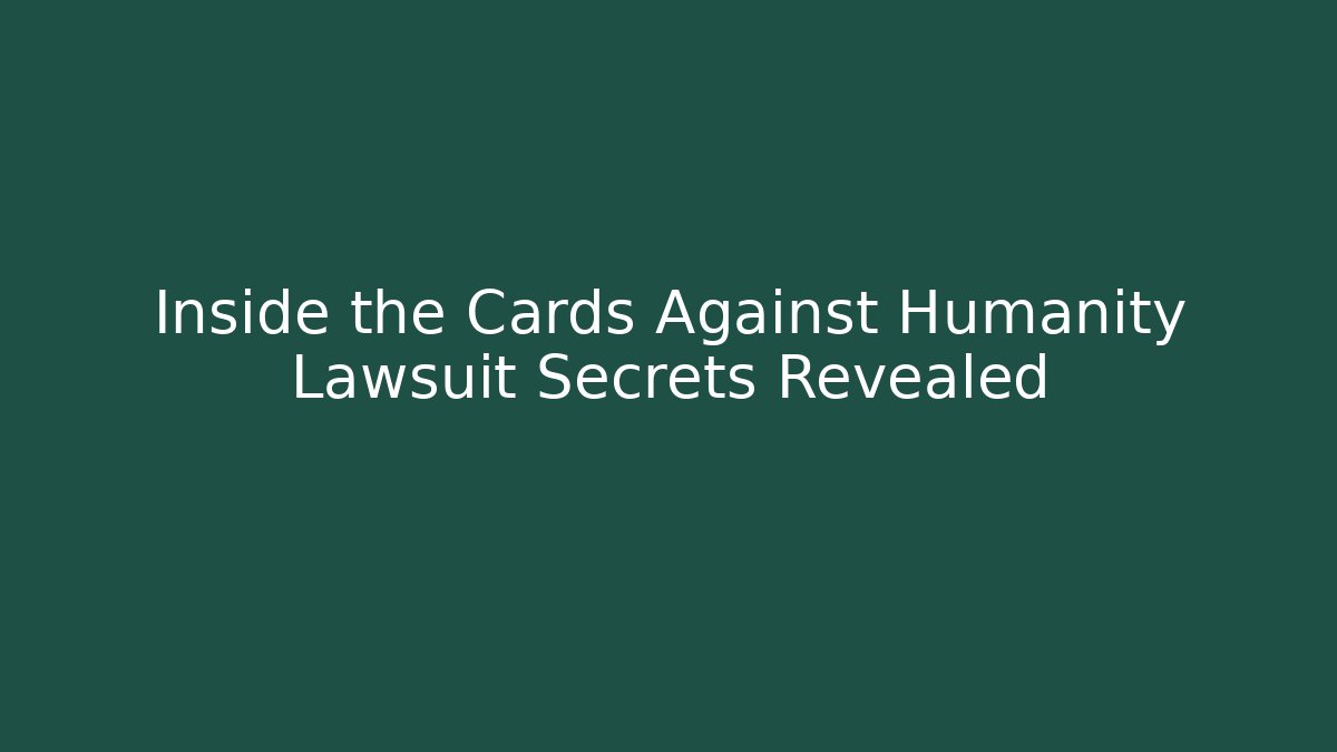 Inside the Cards Against Humanity Lawsuit Secrets Revealed