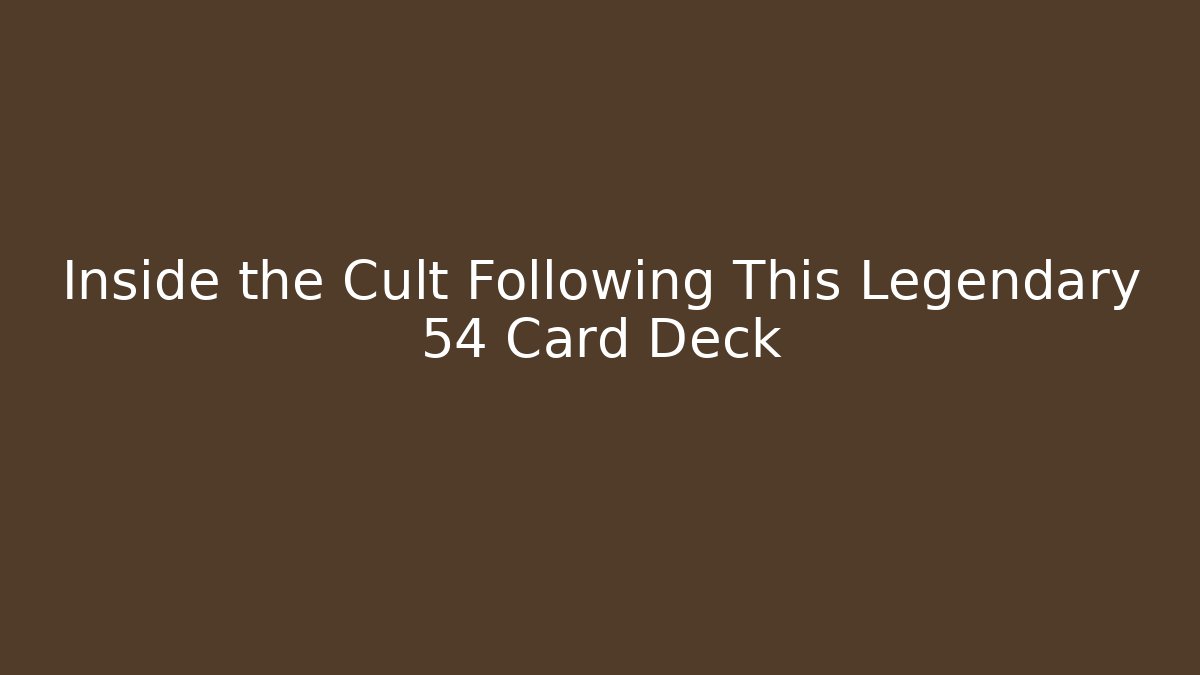 Inside the Cult Following This Legendary 54 Card Deck