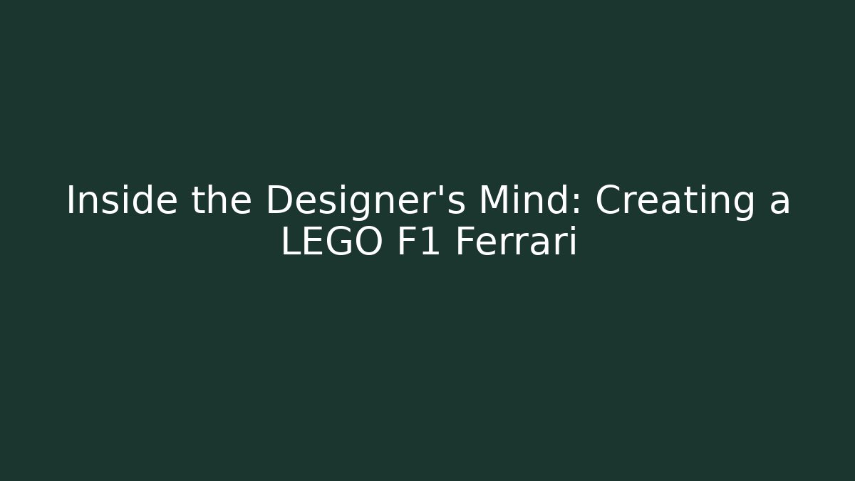 Inside the Designer's Mind: Creating a LEGO F1 Ferrari