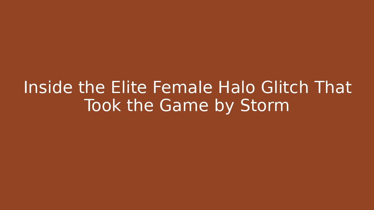 Inside the Elite Female Halo Glitch That Took the Game by Storm