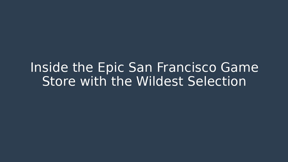 Inside the Epic San Francisco Game Store with the Wildest Selection - Critter Realm