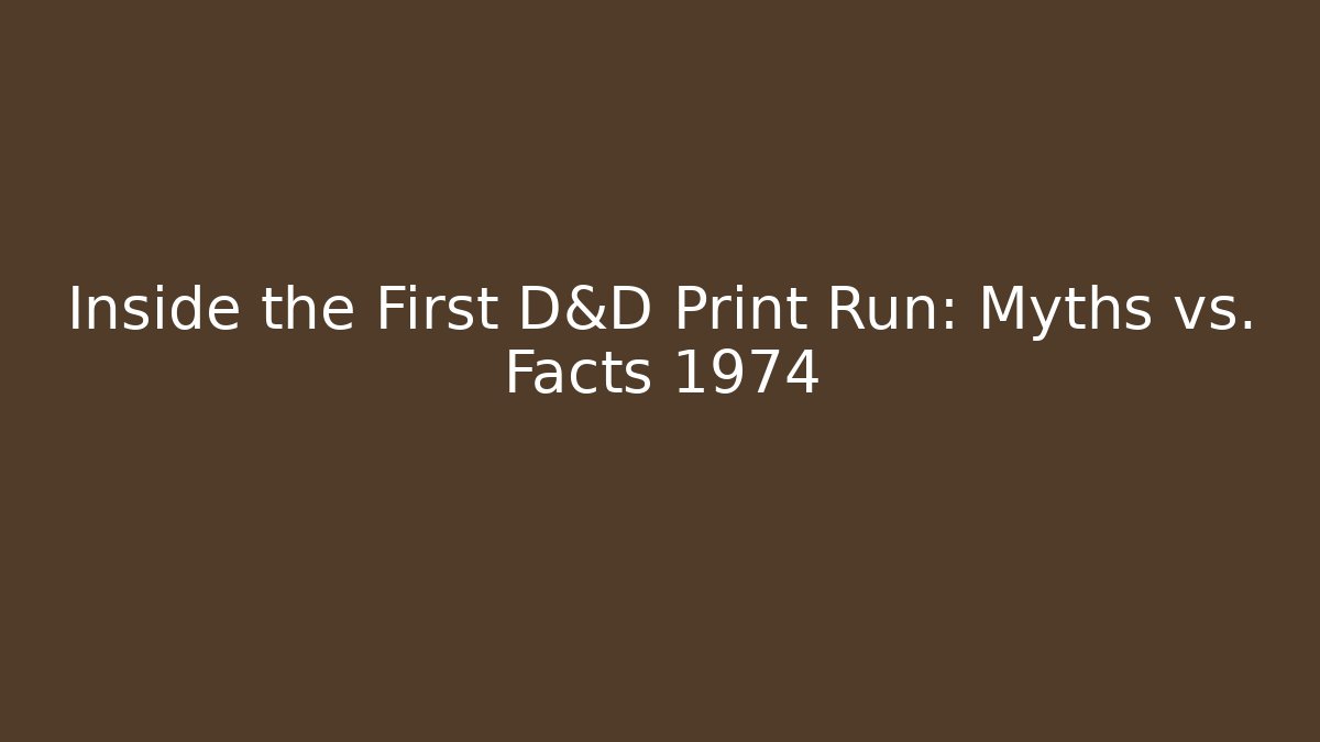 Inside the First D&D Print Run: Myths vs. Facts 1974