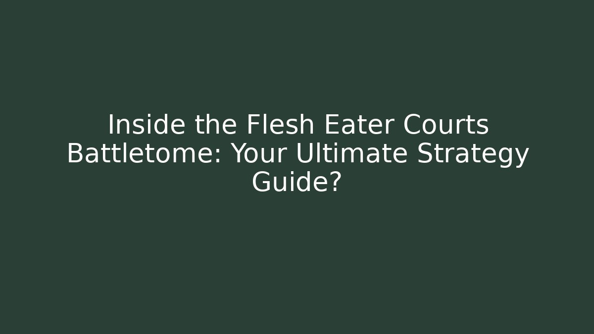 Inside the Flesh Eater Courts Battletome: Your Ultimate Strategy Guide?