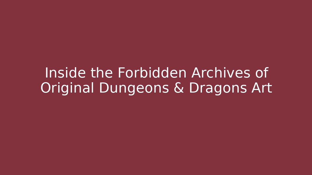 Inside the Forbidden Archives of Original Dungeons & Dragons Art