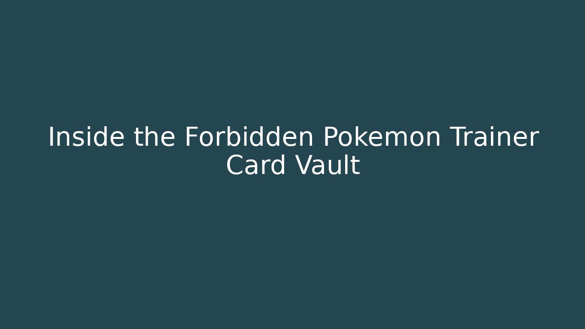 Inside the Forbidden Pokemon Trainer Card Vault - Critter Realm