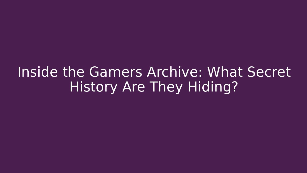 Inside the Gamers Archive: What Secret History Are They Hiding? - Critter Realm