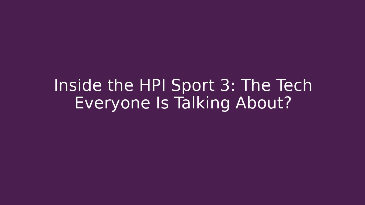 Inside the HPI Sport 3: The Tech Everyone Is Talking About?
