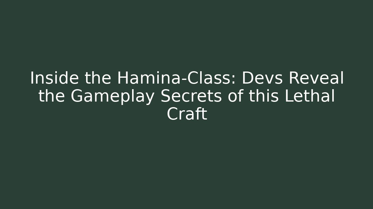 Inside the Hamina-Class: Devs Reveal the Gameplay Secrets of this Lethal Craft