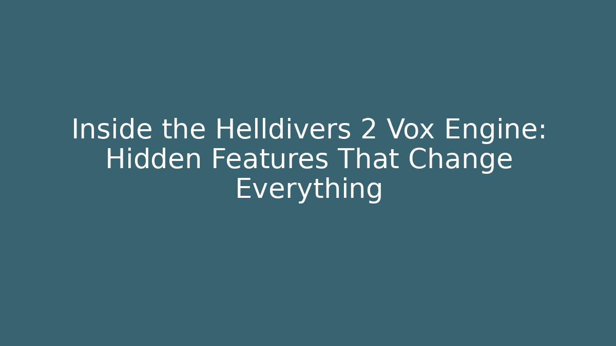 Inside the Helldivers 2 Vox Engine: Hidden Features That Change Everything